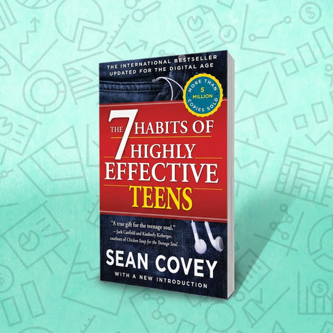 The 7 Habits of Highly Effective Teens – Sean Covey
