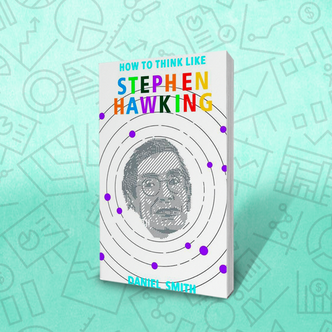 How To Think Like Stephen Hawking