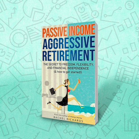 Passive Income, Agressive Retirement